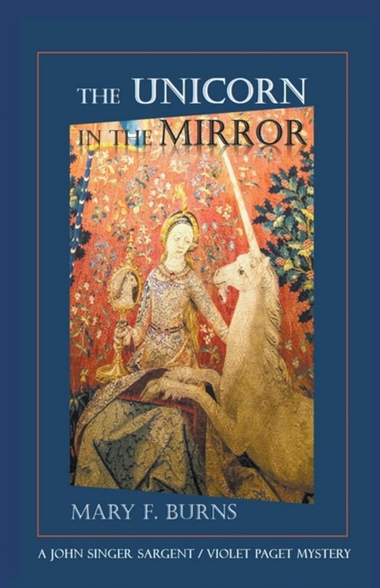 The John Singer Sargent/Violet Paget Mysteries-The Unicorn i ... - cover