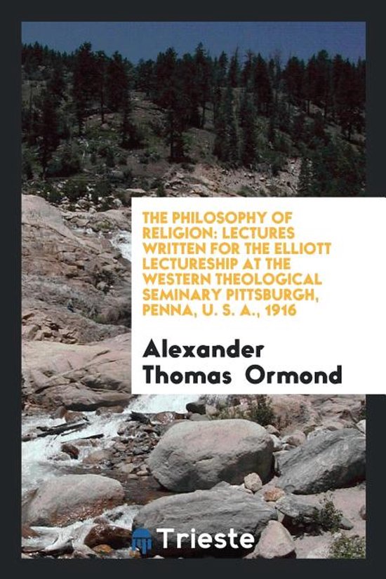 Boekomslag met de titel 'The Philosophy of Religion', geschreven door Alexander Thomas Ormond in 1916. Afbeelding van rotsachtig landschap met bomen.