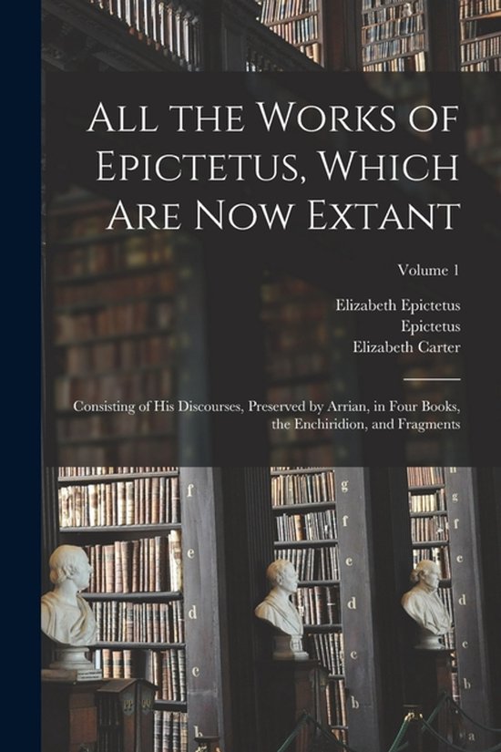 All the Works of Epictetus, Which Are Now Extant - cover