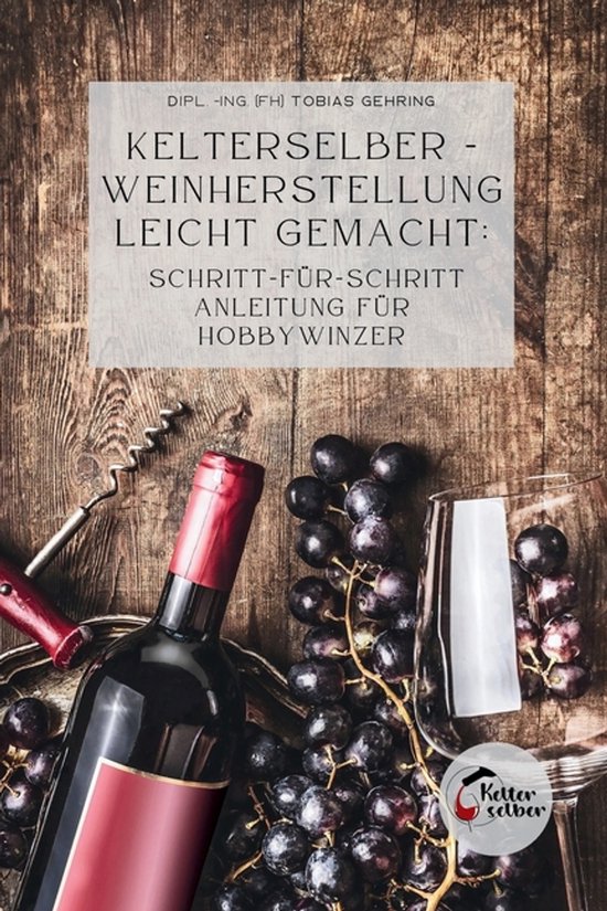 Kelterselber -Weinherstellung leicht gemacht - cover