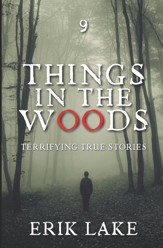 Things in the Woods: Terrifying True Stories- Things in the Woods