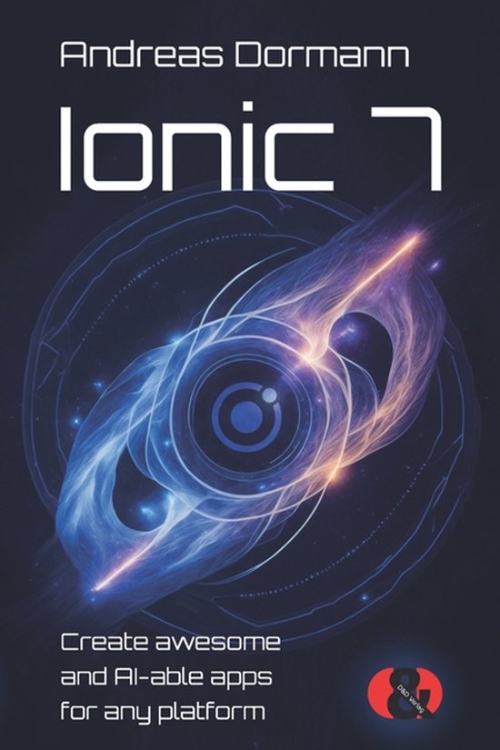 Boek "Ionic 7" door Andreas Dormann. Abstracte blauwe en paarse gloed met oranje accenten. Tekst: "Create awesome and AI-able apps for any platform".