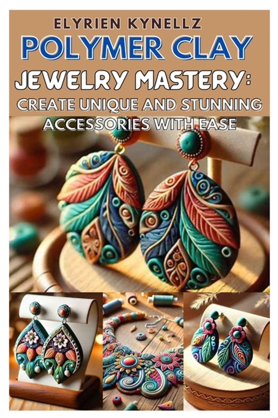 Polymer Clay Jewelry Mastery