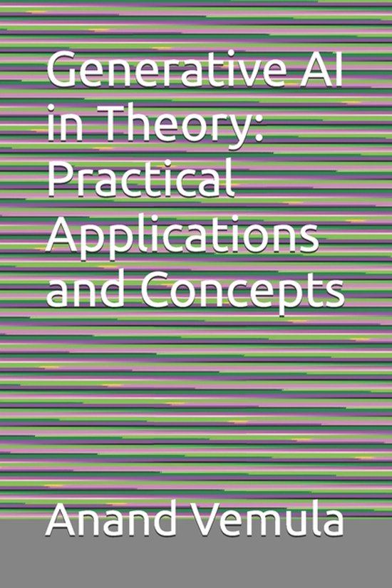 Generative AI in Theory, Anand Vemula | 9798328791519 | Boeken | bol
