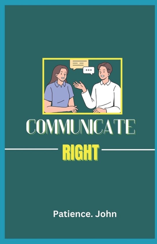 Communicate Right Communicate Right, Patience John | 9798323270316 | Boeken | bol