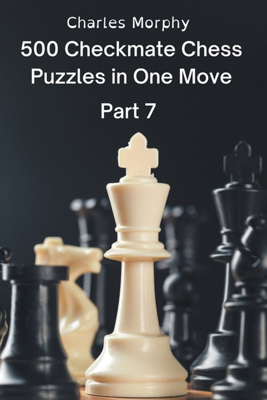 Chess Self Teacher- 500 Checkmate Chess Puzzles in One Move, Part 7