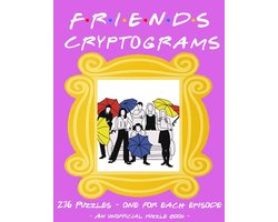 The Unofficial Friends Cryptogram Puzzle Book - 236 Puzzles to Decode