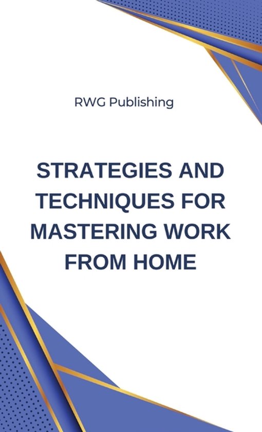 Strategies and Techniques for Mastering Work from Home - cover
