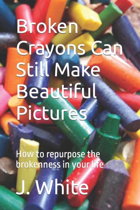 Broken Crayons Can Still Make Beautiful Pictures - cover