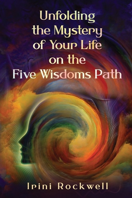 Unfolding the Mystery of Your Life on the Five Wisdoms Path - cover