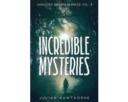 Incredible Mysteries- Incredible Mysteries Unsolved Disappearances Vol. 4