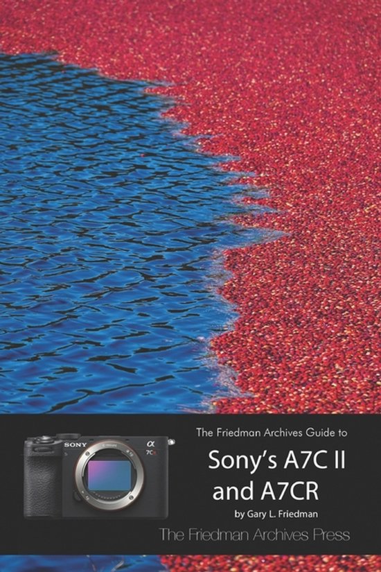 The Friedman Archives Guide to Sony's A7C II and A7CR (B&W E ... - cover