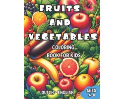 Omslag van Bilingual Books for Children (English-Dutch)- Dutch - English Fruits and Vegetables Coloring Book for Kids Ages 4-8