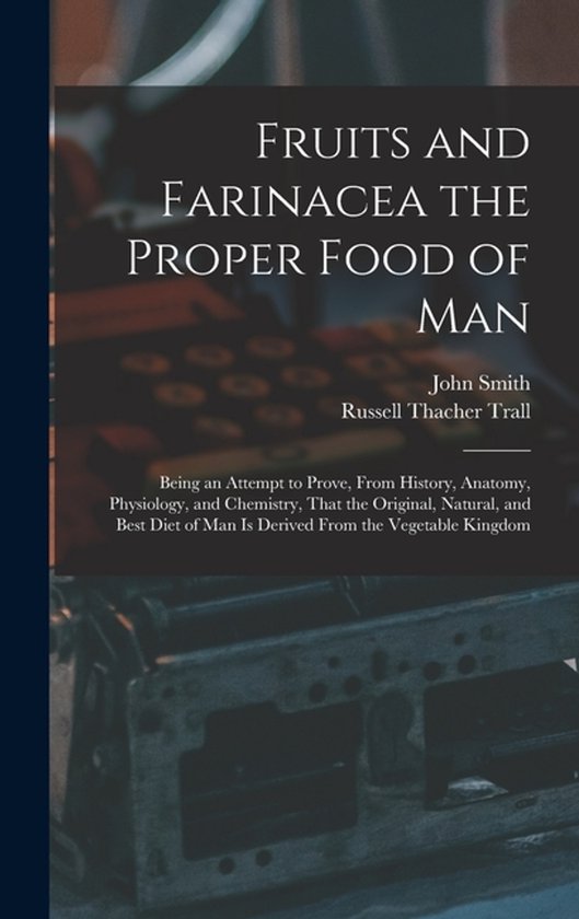 Fruits and Farinacea the Proper Food of Man - cover