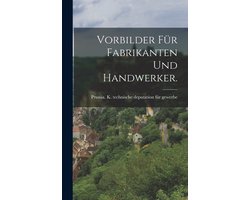 Vorbilder für Fabrikanten und Handwerker.