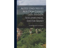 Altes und neues aus dem Gebiet der innren Seelenkunde, Erster Band