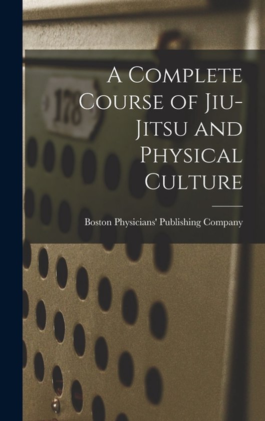 A Complete Course of Jiu-Jitsu and Physical Culture - cover