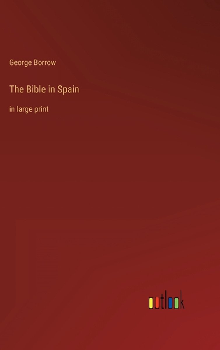 The Bible In Spain van George Borrow
