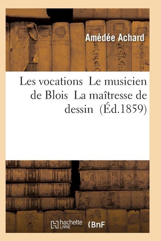 Litterature- Les Vocations Le Musicien de Blois La Maîtresse de Dessin