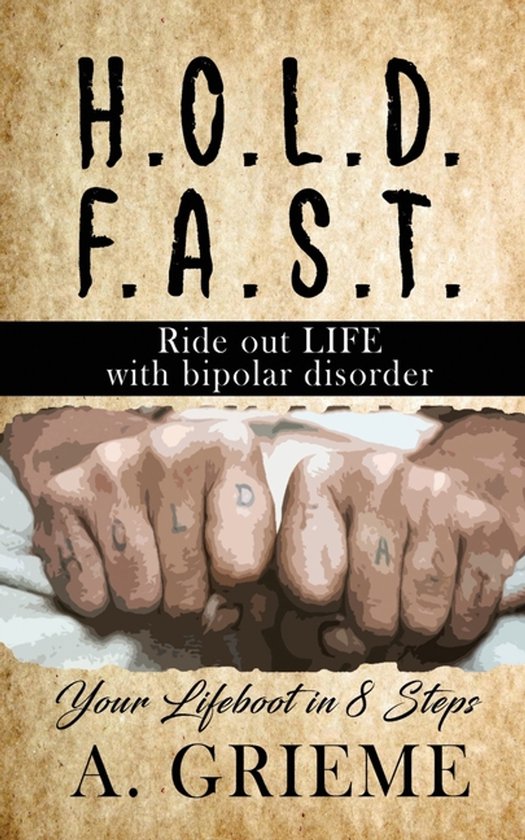 H.O.L.D. F.A.S.T - Ride out LIFE with Bipolar Disorder - cover