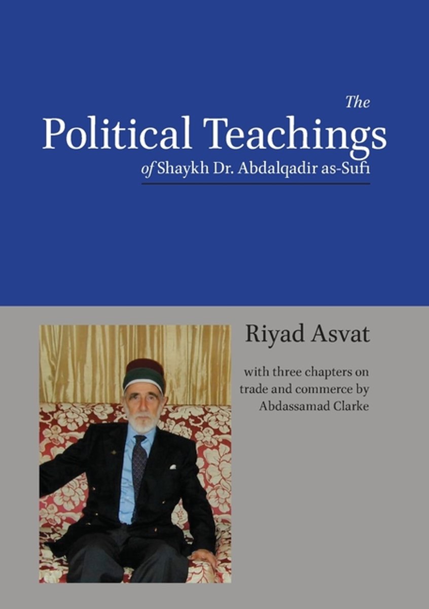 The Political Teachings Of Shaykh Dr. Abdalqadir As-sufi van Riyad Asvat