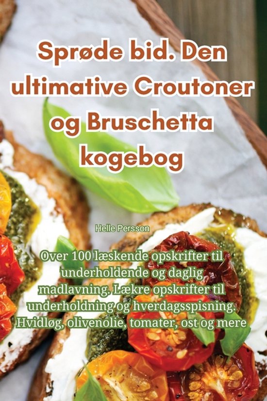 Sprøde bid. Den ultimative Croutoner og Bruschetta kogebog - cover