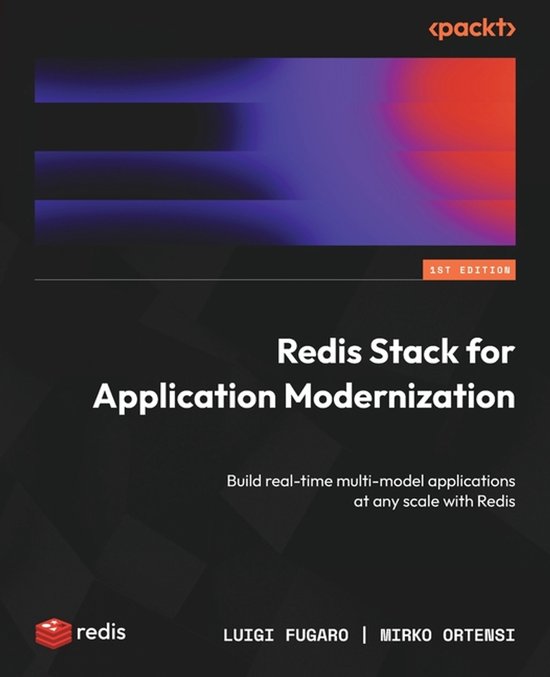 Redis Stack for Application Modernization: Build real-time multi-model ...
