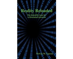 Reality Reloaded: The Scientific Case for a Simulated Universe