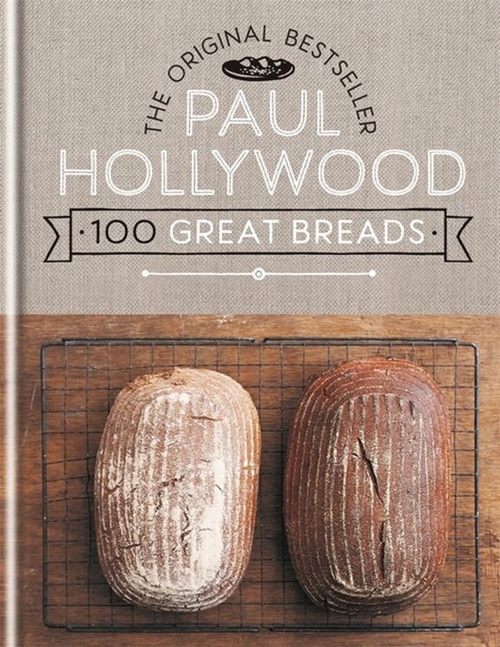 Paul Hollywood 100 Great Breads: The Original Bestseller - cover