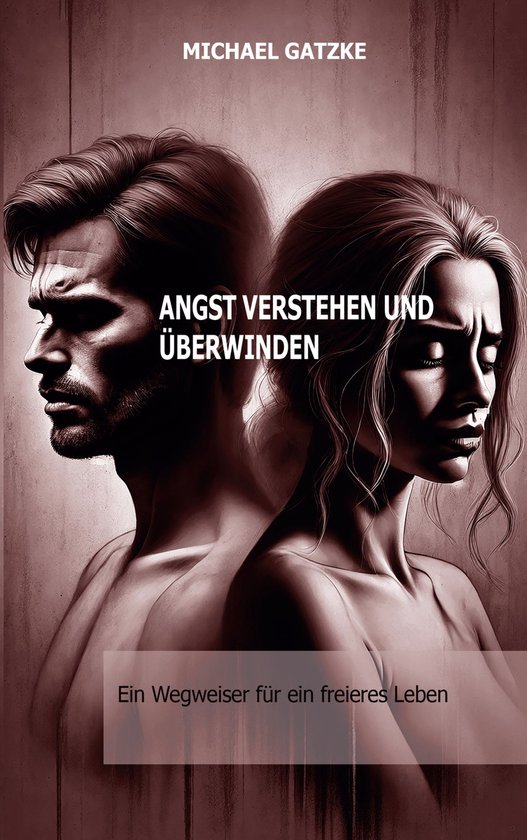 Angst verstehen und überwinden: Ein Wegweiser für ein frei ... - cover