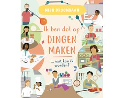 Mijn droombaan - Ik ben dol op dingen maken … wat kan ik worden?