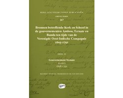 Rijks Geschiedkundige Publicatiën Grote Serie 267 - Bronnen betreffende Kerk en School in de gouvernementen Ambon, Ternate en Banda ten tijde van de Verenigde Oost-Indische Compagnie (VOC), 1605-1791
