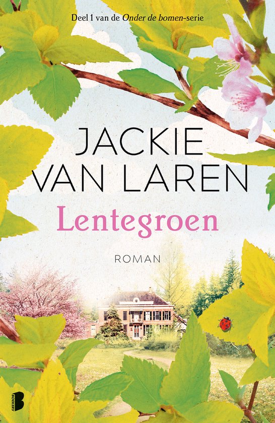 Boekomslag 'Lentegroen' van Jackie van Laren. Vormgegeven met bloeiende takken, een landhuis en een lieveheersbeestje. Titel: Lentegroen, Deel 1 van de Onder de bomen-serie.