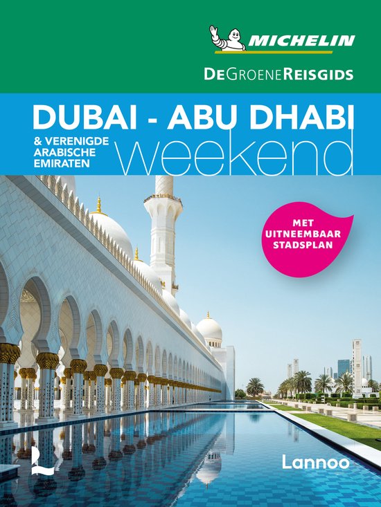 De Groene Reisgids: Dubai - Abu Dhabi Weekend & Verenigde Arabische Emiraten, met uitneembaar stadsplan.