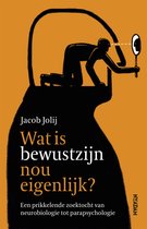 Wat is bewustzijn nou eigenlijk?