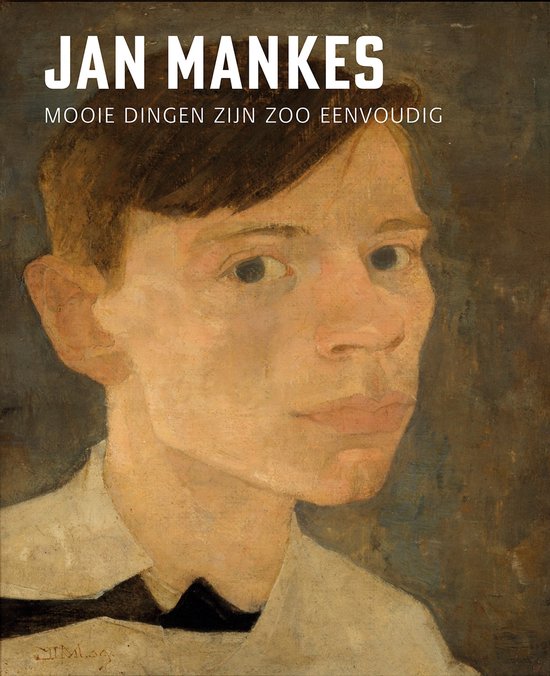 Boekomslag Jan Mankes, portret van een jonge man met bruin haar, draagt wit overhemd met zwarte strik. Tekst: Jan Mankes Mooie dingen zijn zoo eenvoudig.