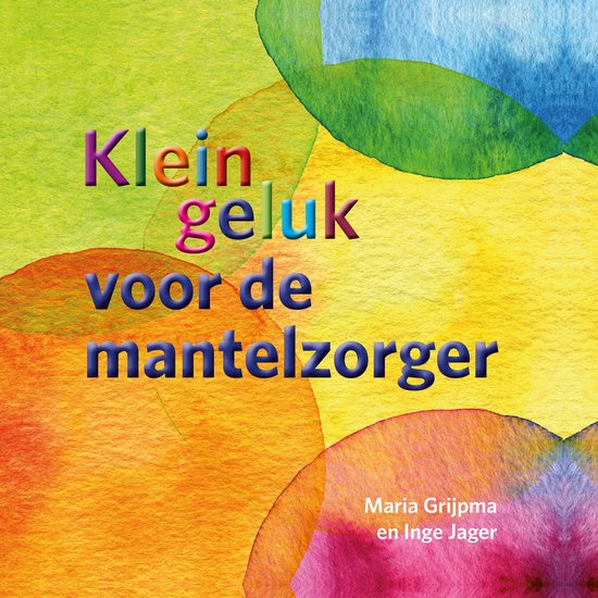 Klein geluk - Klein geluk voor de mantelzorger - cover