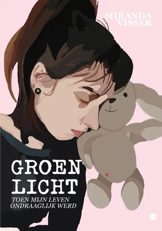 Boekcover: illustratie van een meisje met donker haar dat een knuffelbeer vasthoudt. Tekst: 'Groen licht toen mijn leven ondraaglijk werd'. Miranda Visser.