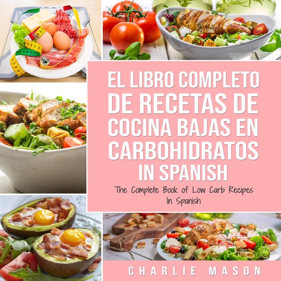 El Libro Completo De Recetas De Cocina Bajas En Carbohidrato ... - cover