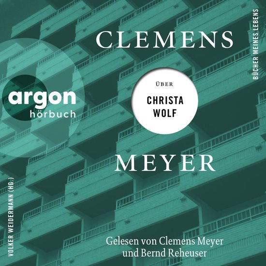 Clemens Meyer über Christa Wolf - Bücher meines Lebens, Ba ... - cover