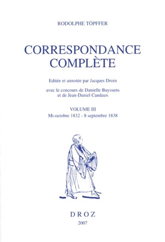 Histoire des Idées et Critique Littéraire - Correspondance complète. Volume III, mi-octobre 1832 - 8 septembre 1838