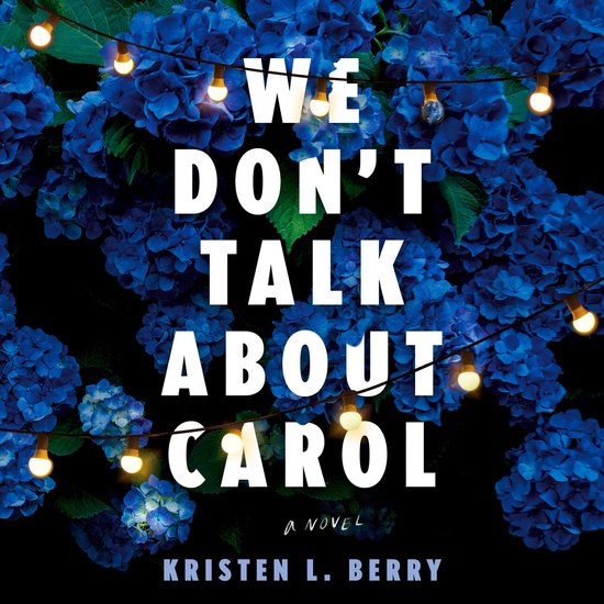 Couverture du livre "We Don't Talk About Carol" sur fond d'hortensias bleus et de guirlandes lumineuses.