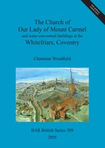 The Church of Our Lady of Mount Carmel and some conventual buildings at the Whitefriars, Coventry