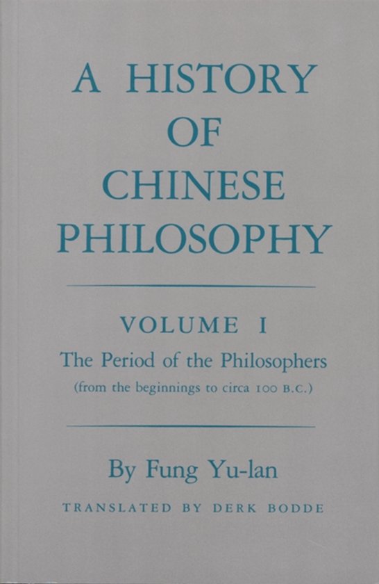 History of Chinese Philosophy, Volume 1 - The Period of the Philosophers (from the Beginnings to Circa 100 B.C.)