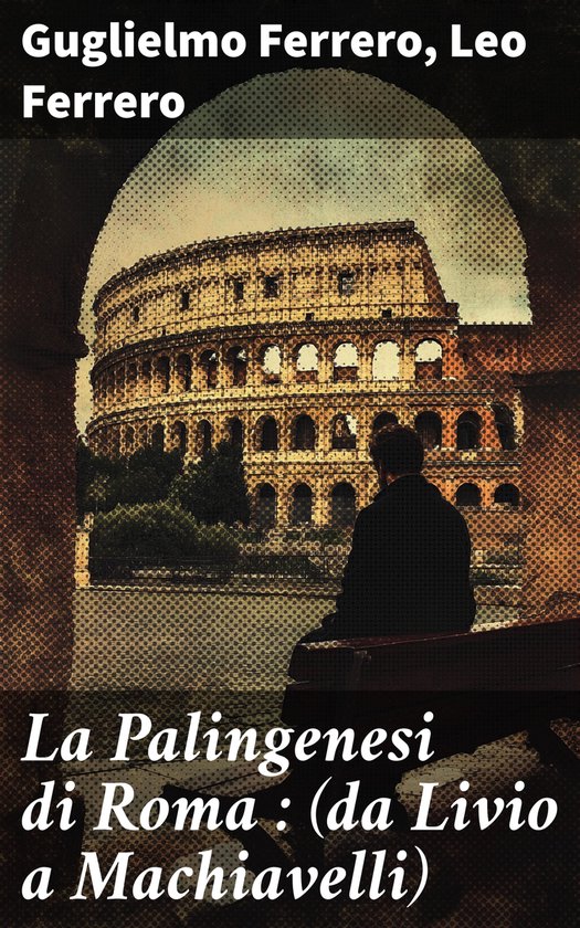 La Palingenesi di Roma (da Livio a Machiavelli) - cover