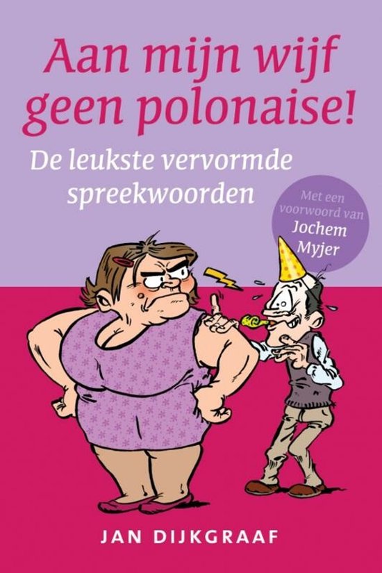 Boekomslag met karikatuur van een boze vrouw en een man met feestmuts, die een slagroomspuit richt op haar. Tekst: "Aan mijn wijf geen polonaise!"