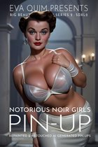 Eva Quim’s Big Beautiful Pin-Up Series 2 : SDXL2 1 - Notorious Noir Girls Pin-Up
