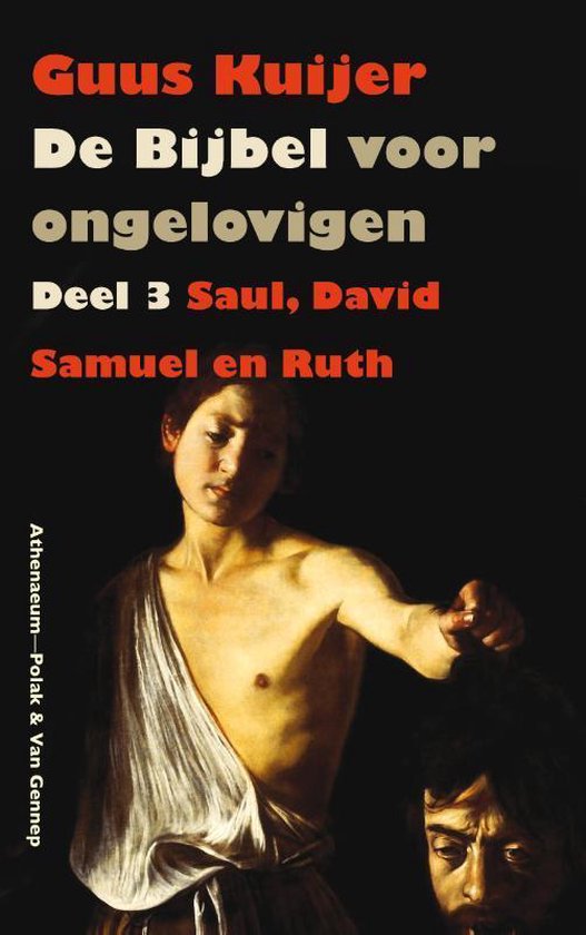 De Bijbel voor ongelovigen 3 Saul, David, Samuel en Ruth - Guus Kuijer | Respetofundacion.org