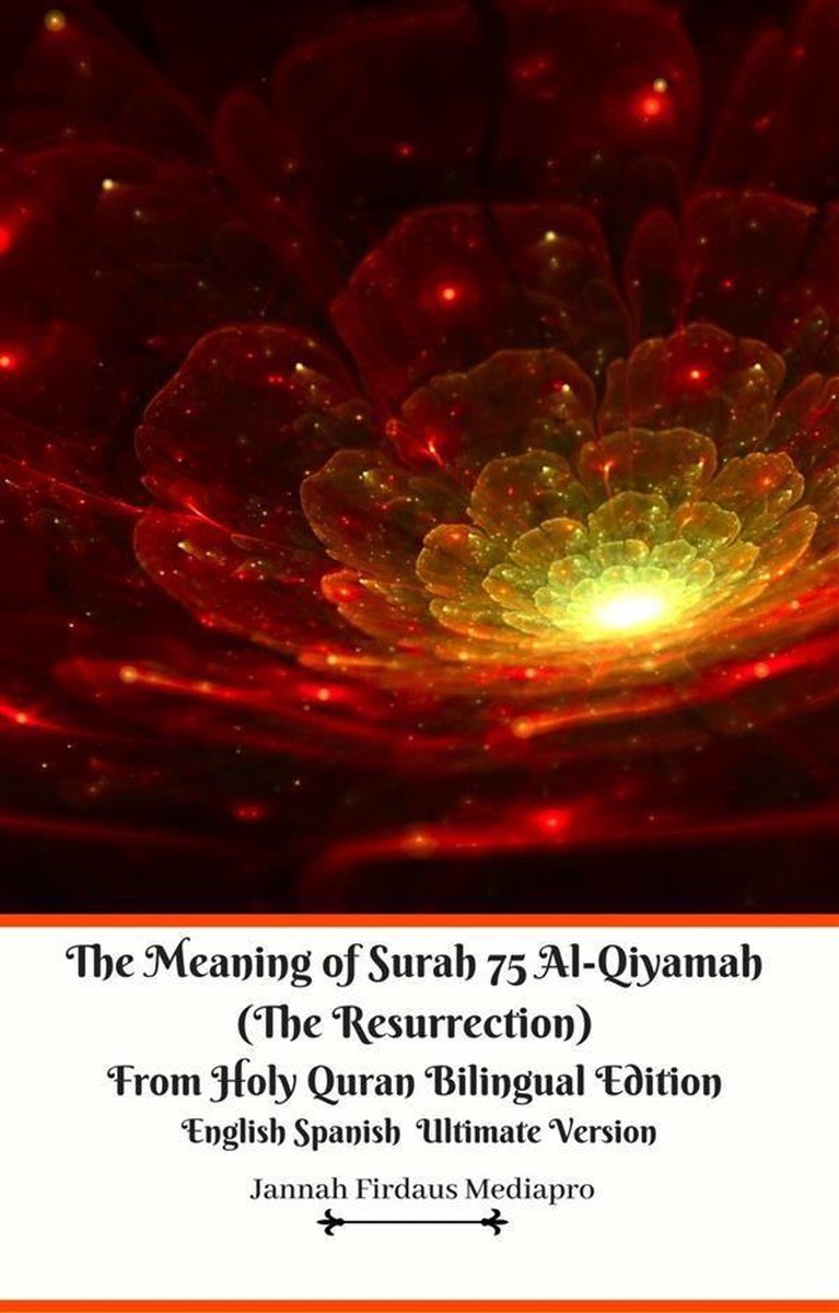 The Meaning of Surah 75 Al-Qiyamah (The Resurrection) From Holy Quran Bilingual Edition English Spanish Ultimate Version - Jannah Firdaus Mediapro