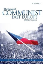 Historical Endings-The Demise of Communist East Europe